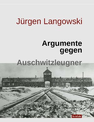 Buchcover Argumente gegen Auschwitzleugner | Jürgen Langowski | EAN 9783757814793 | ISBN 3-7578-1479-7 | ISBN 978-3-7578-1479-3