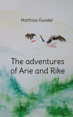 Buchcover The adventures of Arie and Rike | Matthias Gundel | EAN 9783757815936 | ISBN 3-7578-1593-9 | ISBN 978-3-7578-1593-6