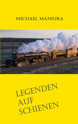 Buchcover Legenden auf Schienen | Michael Maniura | EAN 9783757817565 | ISBN 3-7578-1756-7 | ISBN 978-3-7578-1756-5