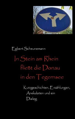 Buchcover In Stein am Rhein fließt die Donau in den Tegernsee | Egbert Scheunemann | EAN 9783757818784 | ISBN 3-7578-1878-4 | ISBN 978-3-7578-1878-4