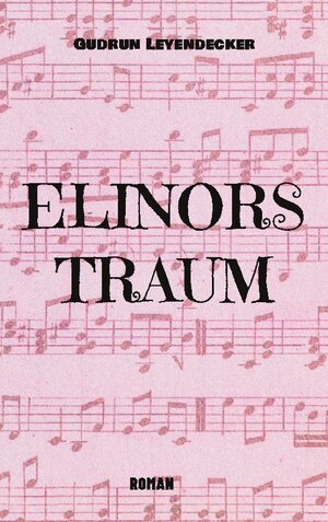 Buchcover Elinors Traum | Gudrun Leyendecker | EAN 9783757821593 | ISBN 3-7578-2159-9 | ISBN 978-3-7578-2159-3