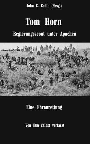 Buchcover Tom Horn. Regierungsscout unter Apachen. Eine Ehrenrettung | Tom Horn | EAN 9783757821869 | ISBN 3-7578-2186-6 | ISBN 978-3-7578-2186-9