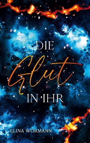 Buchcover Die Glut in ihr | Elina Wörmann | EAN 9783757829100 | ISBN 3-7578-2910-7 | ISBN 978-3-7578-2910-0