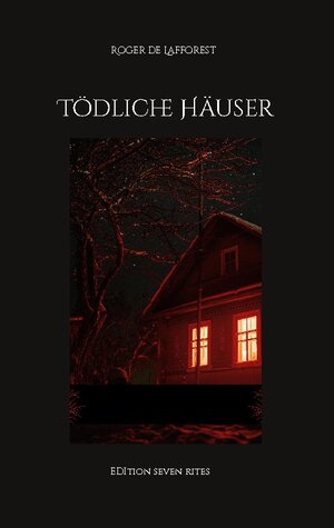 Buchcover Tödliche Häuser | Roger de Lafforest | EAN 9783757830106 | ISBN 3-7578-3010-5 | ISBN 978-3-7578-3010-6