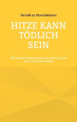 Buchcover Hitze kann tödlich sein | Herold zu Moschdehner | EAN 9783757852559 | ISBN 3-7578-5255-9 | ISBN 978-3-7578-5255-9