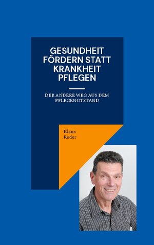 Buchcover Gesundheit fördern statt Krankheit pflegen | Klaus Reder | EAN 9783757853211 | ISBN 3-7578-5321-0 | ISBN 978-3-7578-5321-1