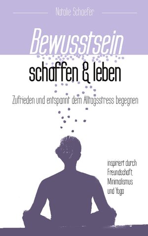 Buchcover Bewusstsein schaffen und leben | Natalie Schaefer | EAN 9783757853228 | ISBN 3-7578-5322-9 | ISBN 978-3-7578-5322-8