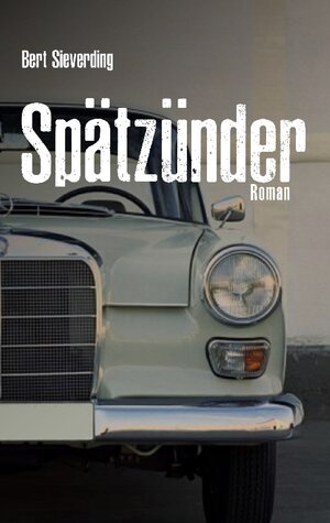 Buchcover Spätzünder | Bert Sieverding | EAN 9783757854058 | ISBN 3-7578-5405-5 | ISBN 978-3-7578-5405-8
