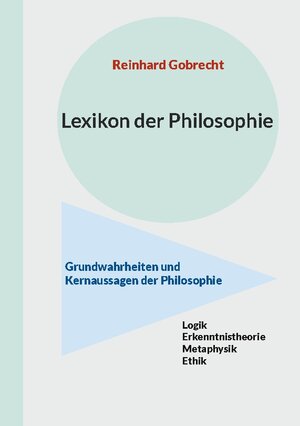 Buchcover Lexikon der Philosophie | Reinhard Gobrecht | EAN 9783757860004 | ISBN 3-7578-6000-4 | ISBN 978-3-7578-6000-4