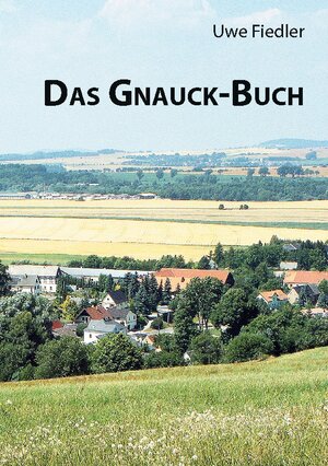 Buchcover Das Gnauck-Buch | Uwe Fiedler | EAN 9783757861315 | ISBN 3-7578-6131-0 | ISBN 978-3-7578-6131-5