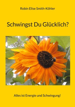 Buchcover Schwingst Du Glücklich? | Robin Elise Smith-Köhler | EAN 9783757863203 | ISBN 3-7578-6320-8 | ISBN 978-3-7578-6320-3
