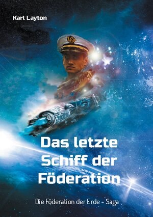 Buchcover Das letzte Schiff der Föderation | Karl Layton | EAN 9783757882280 | ISBN 3-7578-8228-8 | ISBN 978-3-7578-8228-0