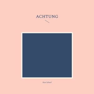 Buchcover Achtung | Kurt Scharf | EAN 9783757883508 | ISBN 3-7578-8350-0 | ISBN 978-3-7578-8350-8
