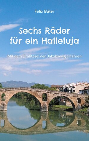 Buchcover Sechs Räder für ein Halleluja | Felix Büter | EAN 9783757883577 | ISBN 3-7578-8357-8 | ISBN 978-3-7578-8357-7