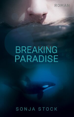Buchcover Breaking Paradise | Sonja Stock | EAN 9783757885755 | ISBN 3-7578-8575-9 | ISBN 978-3-7578-8575-5