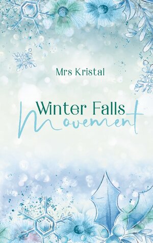 Buchcover Winter Falls Movement | Mrs Kristal | EAN 9783757886660 | ISBN 3-7578-8666-6 | ISBN 978-3-7578-8666-0