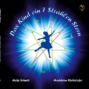 Buchcover Das Kind ein7 Strahlen Stern | Heike Schmitt | EAN 9783757887742 | ISBN 3-7578-8774-3 | ISBN 978-3-7578-8774-2