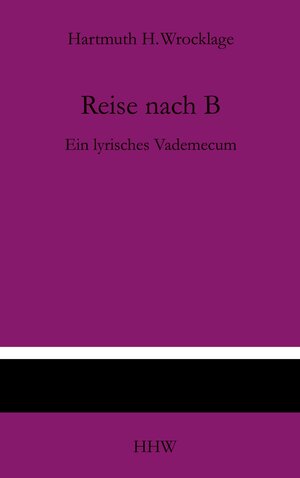 Buchcover Reise nach B | Hartmuth. H. Wrocklage | EAN 9783757889739 | ISBN 3-7578-8973-8 | ISBN 978-3-7578-8973-9