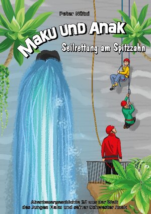 Buchcover Maku und Anak Seilrettung am Spitzzahn | Peter Nützi | EAN 9783757890339 | ISBN 3-7578-9033-7 | ISBN 978-3-7578-9033-9
