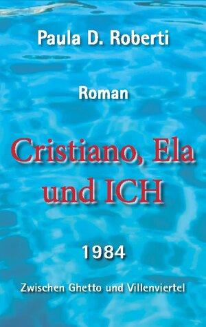 Buchcover Cristiano, Ela und ich | Paula De Roberti | EAN 9783757891220 | ISBN 3-7578-9122-8 | ISBN 978-3-7578-9122-0