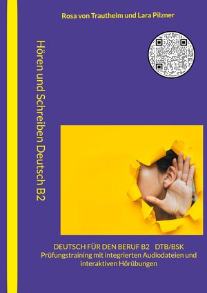 Buchcover Hören und Schreiben Deutsch für den Beruf B2 - DTB/BSK B2 | Rosa von Trautheim | EAN 9783757891619 | ISBN 3-7578-9161-9 | ISBN 978-3-7578-9161-9