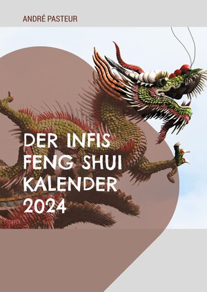 Buchcover Der Infis Feng Shui Kalender 2024 | André Pasteur | EAN 9783757892128 | ISBN 3-7578-9212-7 | ISBN 978-3-7578-9212-8