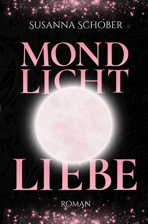 Buchcover Mondlicht Liebe | Susanna Schober | EAN 9783757904623 | ISBN 3-7579-0462-1 | ISBN 978-3-7579-0462-3