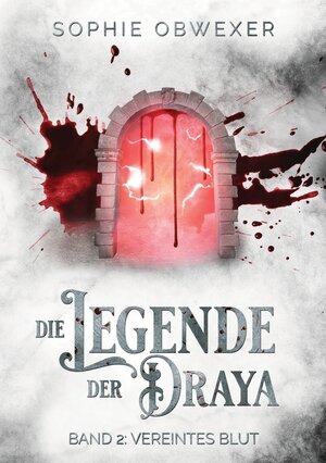 Buchcover Die Legende der Draya 2: Vereintes Blut | Sophie Obwexer | EAN 9783757905156 | ISBN 3-7579-0515-6 | ISBN 978-3-7579-0515-6