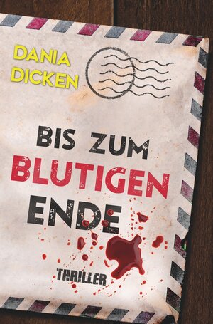Buchcover Bis zum blutigen Ende | Dania Dicken | EAN 9783757908546 | ISBN 3-7579-0854-6 | ISBN 978-3-7579-0854-6