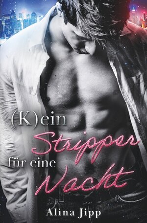 Buchcover (K)ein Stripper für eine Nacht | Alina Jipp | EAN 9783757913779 | ISBN 3-7579-1377-9 | ISBN 978-3-7579-1377-9