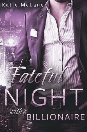 Buchcover Fateful Night with a Billionaire | Katie McLane | EAN 9783757922801 | ISBN 3-7579-2280-8 | ISBN 978-3-7579-2280-1