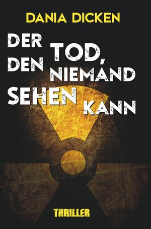 Buchcover Der Tod, den niemand sehen kann | Dania Dicken | EAN 9783757924256 | ISBN 3-7579-2425-8 | ISBN 978-3-7579-2425-6