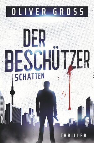 Buchcover Der Beschützer: Schatten | Oliver Gross | EAN 9783757941499 | ISBN 3-7579-4149-7 | ISBN 978-3-7579-4149-9