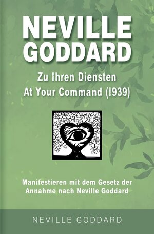 Buchcover Neville Goddard - Zu Ihren Diensten (At Your Command 1939) | Neville Goddard | EAN 9783757945985 | ISBN 3-7579-4598-0 | ISBN 978-3-7579-4598-5