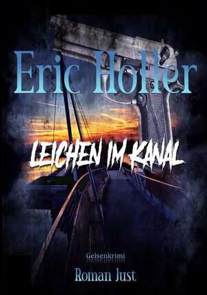 Buchcover Eric Holler: Leichen im Kanal | Roman Just | EAN 9783757961046 | ISBN 3-7579-6104-8 | ISBN 978-3-7579-6104-6