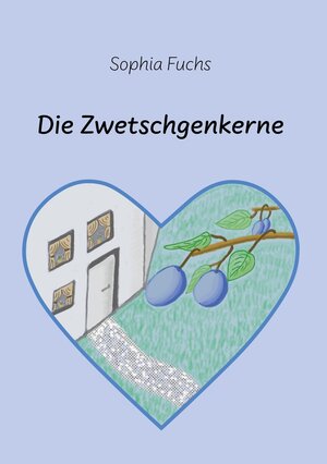 Buchcover Die Zwetschgenkerne | Sophia Fuchs | EAN 9783757976279 | ISBN 3-7579-7627-4 | ISBN 978-3-7579-7627-9