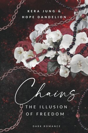 Buchcover Chains: The Illusion of Freedom | Kera Jung | EAN 9783757981396 | ISBN 3-7579-8139-1 | ISBN 978-3-7579-8139-6