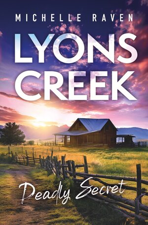 Buchcover Lyons Creek Deadly Secret | Michelle Raven | EAN 9783757987824 | ISBN 3-7579-8782-9 | ISBN 978-3-7579-8782-4