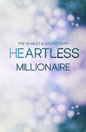 Buchcover Heartless Millionaire | Freya Miles | EAN 9783757990145 | ISBN 3-7579-9014-5 | ISBN 978-3-7579-9014-5