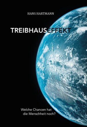 Buchcover Treibhauseffekt | Hans Hartmann | EAN 9783758100857 | ISBN 3-7581-0085-2 | ISBN 978-3-7581-0085-7