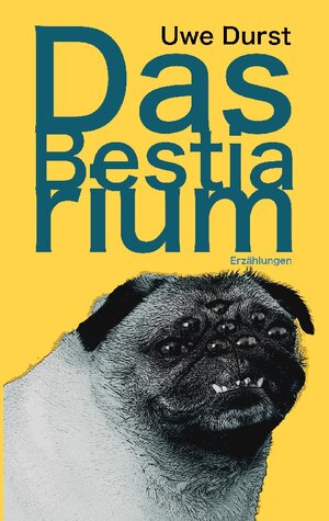 Buchcover Das Bestiarium | Uwe Durst | EAN 9783758300233 | ISBN 3-7583-0023-1 | ISBN 978-3-7583-0023-3