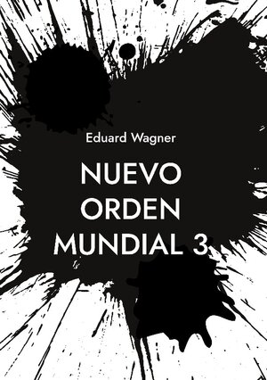 Buchcover Nuevo orden mundial 3 | Eduard Wagner | EAN 9783758300509 | ISBN 3-7583-0050-9 | ISBN 978-3-7583-0050-9