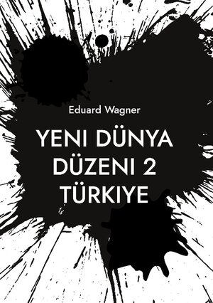 Buchcover Yeni Dünya Düzeni 2 Türkiye | Eduard Wagner | EAN 9783758300776 | ISBN 3-7583-0077-0 | ISBN 978-3-7583-0077-6