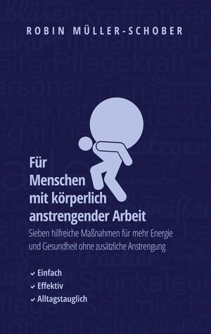 Buchcover Für Menschen mit körperlich anstrengender Arbeit | Robin Müller-Schober | EAN 9783758301223 | ISBN 3-7583-0122-X | ISBN 978-3-7583-0122-3