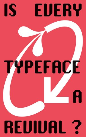 Buchcover Is Every Typeface a Revival? | BA Visual Communication ZHdK | EAN 9783758302121 | ISBN 3-7583-0212-9 | ISBN 978-3-7583-0212-1