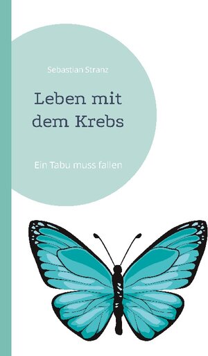 Buchcover Leben mit dem Krebs | Sebastian Stranz | EAN 9783758302206 | ISBN 3-7583-0220-X | ISBN 978-3-7583-0220-6