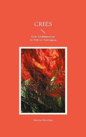 Buchcover Cries | Marcus Parschau | EAN 9783758303876 | ISBN 3-7583-0387-7 | ISBN 978-3-7583-0387-6