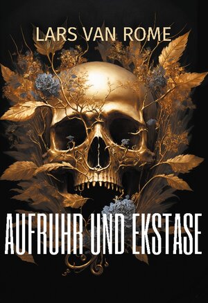 Buchcover Aufruhr und Ekstase | Lars van Rome | EAN 9783758304293 | ISBN 3-7583-0429-6 | ISBN 978-3-7583-0429-3