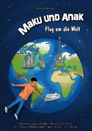 Buchcover Maku und Anak Flug um die Welt | Peter Nützi | EAN 9783758304736 | ISBN 3-7583-0473-3 | ISBN 978-3-7583-0473-6