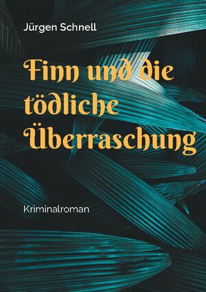 Buchcover Finn und die tödliche Überraschung | Jürgen Schnell | EAN 9783758304897 | ISBN 3-7583-0489-X | ISBN 978-3-7583-0489-7